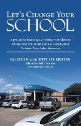 Let'S Change Your School - A Process for Becoming a Co-Worker with Christ to Change Your School and Start a Sustained Global Chr