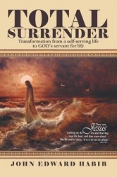 Total Surrender - Transformation from a Self-Serving Life to God's Servant for Life