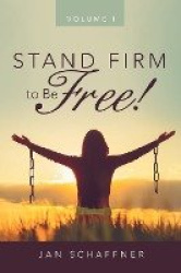 Stand Firm to Be Free! - Volume I