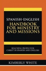 Spanish-English Handbook for Ministry and Missions - Reaching People for Christ in Spanish and English