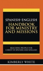 Spanish-English Handbook for Ministry and Missions - Reaching People for Christ in Spanish and English