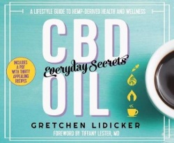 CBD Oil: Everyday Secrets - A Lifestyle Guide to Hemp-Derived Health and Wellness