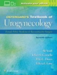 Ostergard’s Textbook of Urogynecology - Female Pelvic Medicine & Reconstructive Surgery: Print + eBook with Multimedia