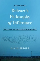Exploring Deleuze`s Philosophy of Difference - Applications for Critical Qualitative Research