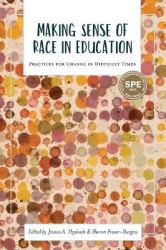 Making Sense of Race in Education - Practices for Change in Difficult Times