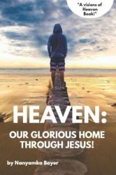 Heaven - Our Glorious Home Through Jesus!