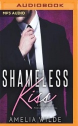 Shameless Kiss: A Billionaire Possession Novel