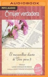 Mujer Verdadera: El Maravilloso Diseño de Dios Para Ti