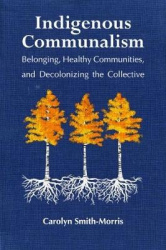 Indigenous Communalism - Belonging, Healthy Communities, and Decolonizing the Collective