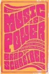 Music Is Power - Popular Songs, Social Justice, and the Will to Change