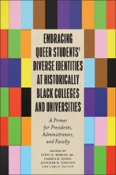 Embracing Queer Students' Diverse Identities at Historically Black Colleges and Universities - A Primer for Presidents, Administ