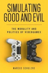 Simulating Good and Evil - The Morality and Politics of Videogames