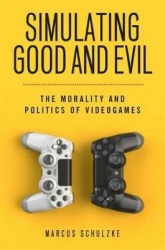 Simulating Good and Evil - The Morality and Politics of Videogames
