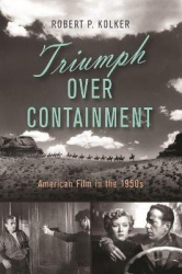 Triumph Over Containment - American Film in the 1950s