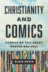 Christianity and Comics - Stories We Tell About Heaven and Hell