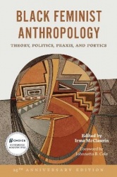 Black Feminist Anthropology, 25th Anniversary Edition - Theory, Politics, Praxis, and Poetics