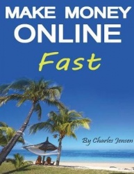 Make Money Online Fast - Making Money Online Quickly and Easily