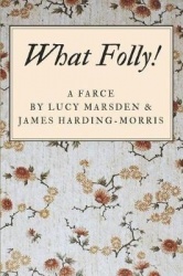 What Folly!: A Farce