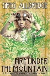 Fire Under the Mountain - A Helena Brandywine Adventure.