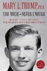 Too Much and Never Enough - How My Family Created the World's Most Dangerous Man
