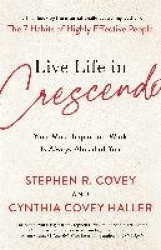 Live Life in Crescendo - Your Most Important Work Is Always Ahead of You