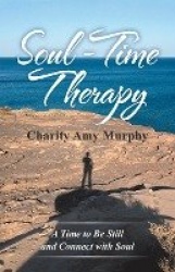 Soul-Time Therapy - A Time to Be Still and Connect with Soul