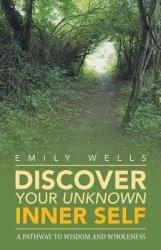 Discover Your Unknown Inner Self - A Pathway to Wisdom and Wholeness
