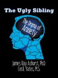 The Ugly Sibling - The Drama of Anxiety