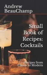 Small Book of Recipes - Cocktails: Recipes from Classic to Modern