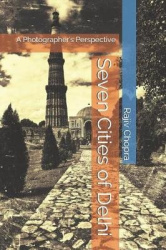 Seven Cities of Delhi - A Photographer's Perspective