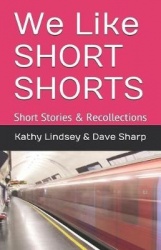 We Like Short Shorts - Short Stories & Recollections