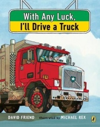 With Any Luck I'll Drive a Truck