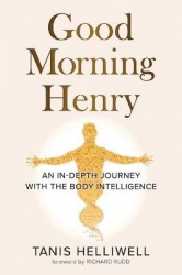 Good Morning Henry - An In-Depth Journey With the Body Intelligence