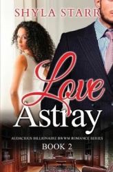 Love Astray - Audacious Billionaire BWWM Romance Series, Book 2