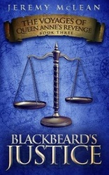 Blackbeard's Justice - Book 3 of: The Voyages of Queen Anne's Revenge
