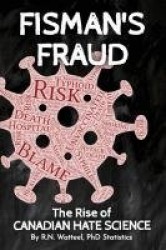 Fisman's Fraud - The Rise of Canadian Hate Science