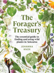 The Forager's Treasury - The essential guide to finding and using wild plants in Aotearoa