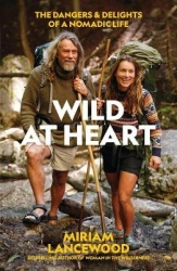 Wild at Heart - The Dangers and Delights of a Nomadic Life