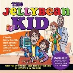The Jellybean Kid - A Tender Family-Friendly Story about a Young Boy's Difficult Health Journey
