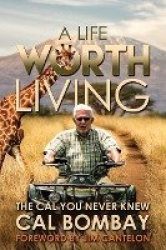 A Life Worth Living - The Cal You Never Knew