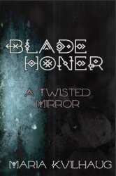 Blade Honer, Book Four - The Twisted Mirror