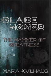 Blade Honer, Book One - The Hammer of Greatness