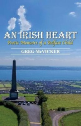 An Irish Heart - Poetic Memoirs of a Belfast Child