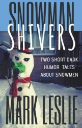 Snowman Shivers - Two Dark Humor Tales About Snowmen
