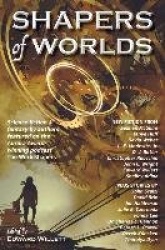 Shapers of Worlds - Science fiction & fantasy by authors featured on the Aurora Award-winning podcast The Worldshapers