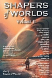 Shapers of Worlds Volume II - Science fiction and fantasy by authors featured on the Aurora Award-winning podcast The Worldshape