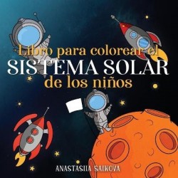 Libro para colorear el sistema solar de los ninos - Astronautas, planetas, naves espaciales y el universo para ninos de 4 a 8 an