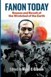 Fanon Today - Reason and Revolt of the Wretched of the Earth