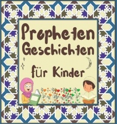 Prophetengeschichten - Koran-Erzählungen von Propheten verschiedener Epochen für Kinder Interesse an der Schlafenszeit