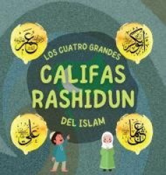 Los Cuatro Grandes Califas Rashidun del Islam - Conozca la vida de los cuatro Califas rectos y sus destacados logros que dieron 